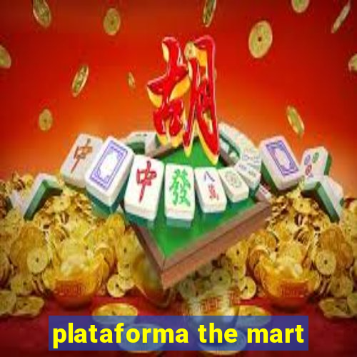 plataforma the mart